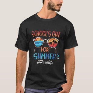 Schools Out For Summer Last Day Of School Paraprof T-Shirt