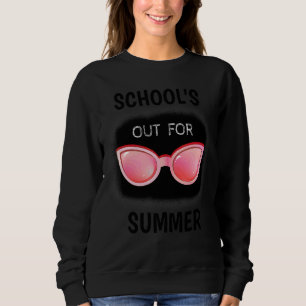 Schools Out For Summer Sunglasses Beach Last Day O Sweatshirt