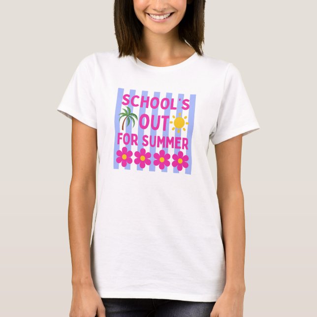 School's out for summer T-Shirt (Front)
