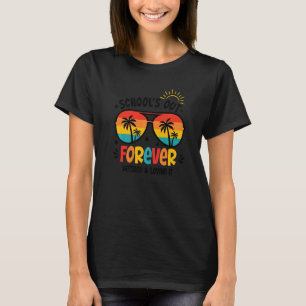 School's Out Forever Retired And Loving It   T-Shirt