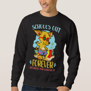 Schools Out Forever Retired & Loving It   Summer T Sweatshirt