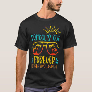 Schools Out Forever Retired & Loving It Summer Te T-Shirt