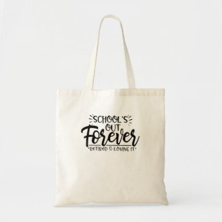  Schools Out Forever Retired Loving It Summer Teac Tote Bag