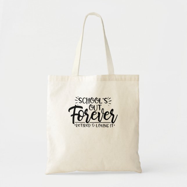  Schools Out Forever Retired Loving It Summer Teac Tote Bag (Front)