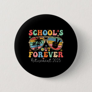 Schools Out Forever Retired Teacher 2025 Groovy Re 6 Cm Round Badge