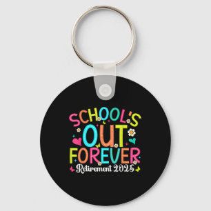 Schools Out Forever Retired Teacher 2025 Groovy Re Key Ring