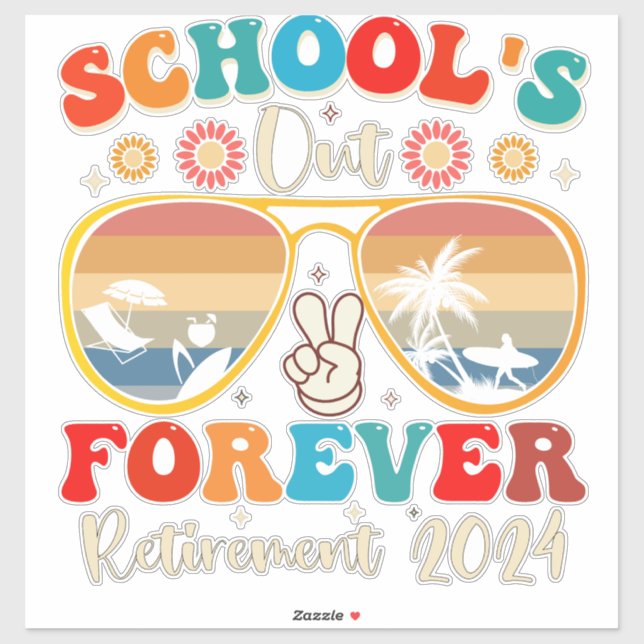 Schools Out Forever Retired Teacher Last Day 2024 (Sheet)