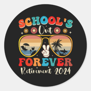 Schools Out Forever Retired Teacher Last Day 2024 Classic Round Sticker