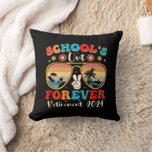 Schools Out Forever Retired Teacher Last Day 2024 Cushion