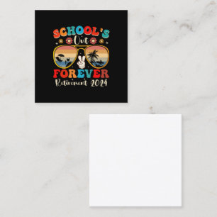 Schools Out Forever Retired Teacher Last Day 2024 Square Business Card