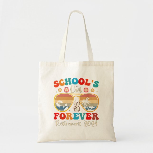 Schools Out Forever Retired Teacher Last Day 2024 Tote Bag (Front)
