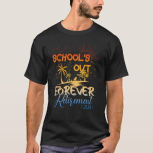 School's out forever retired teacher retirement 20 T-Shirt