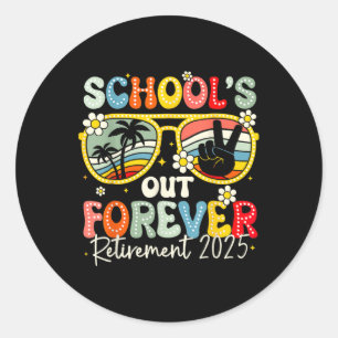 Schools Out Forever Retirement 2025 Last Day Of Sc Classic Round Sticker