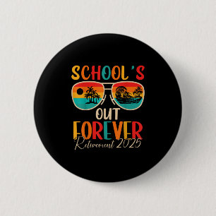 Schools Out Forever Retirement 2025 Retired Teache 6 Cm Round Badge