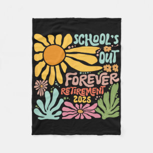 Schools Out Forever Retirement 2025 Retired Teache Fleece Blanket
