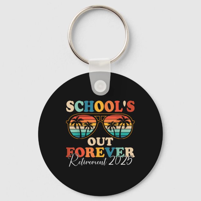 Schools Out Forever Retirement 2025 Retired Teache Key Ring (Front)