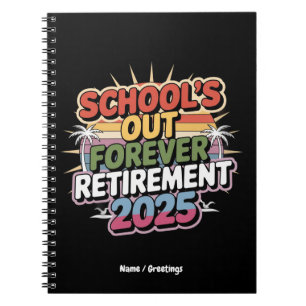 Schools Out Forever Retirement 2025 Retired Teache Notebook