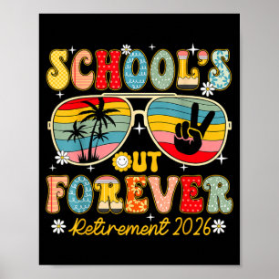 Schools Out Forever Retirement 2026 Retired Poster