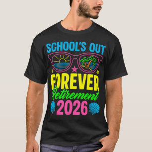 School's Out Forever Retirement 2026 Summer T-Shirt