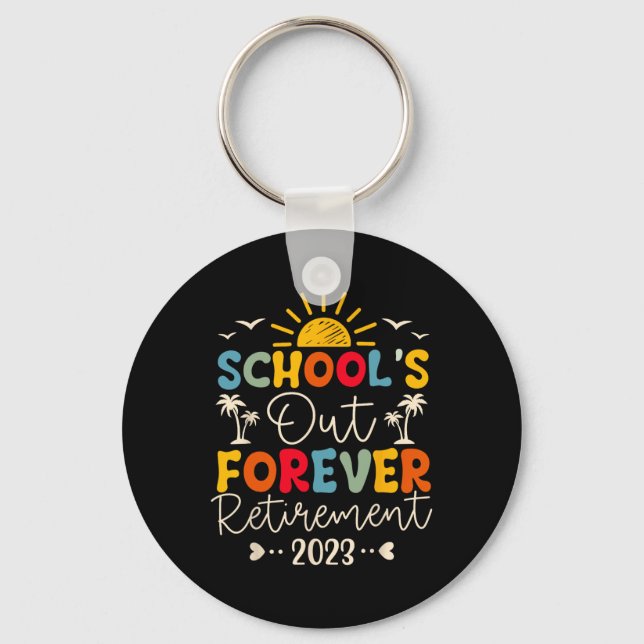 School's Out Forever Retirement Teacher Retired 20 Key Ring (Front)