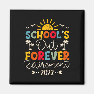 School's Out Forever Retirement Teacher Retired 20 Magnet