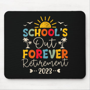 School's Out Forever Retirement Teacher Retired 20 Mouse Pad