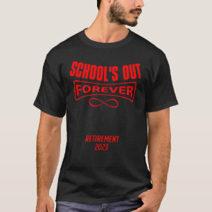 School's out forever retirement teacher retired 20 T-Shirt