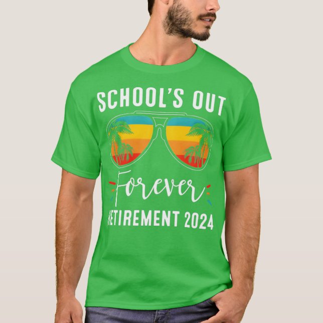 SchoolS Out Forever Retiret Class Of 2024 Teacher  T-Shirt (Front)