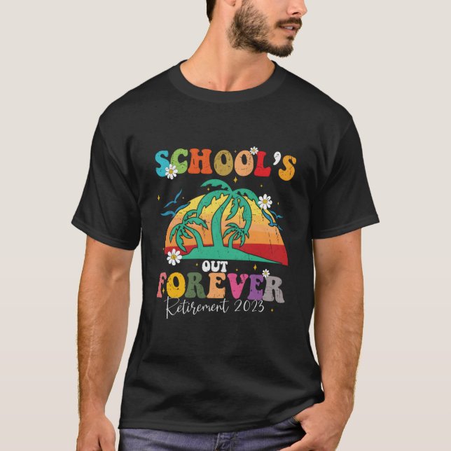 School'S Out Forever Retiret Teacher Retired 2023 T-Shirt (Front)