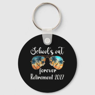 Schools Out Forever Teacher Retirement 2027 Key Ring