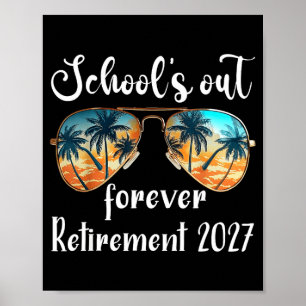 Schools Out Forever Teacher Retirement 2027 Poster