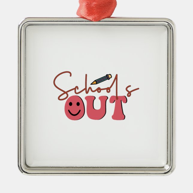 Schools Out Metal Ornament (Front)