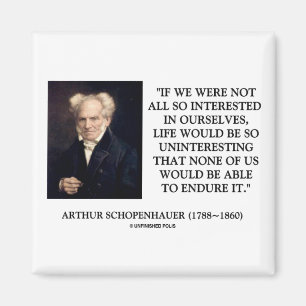 Schopenhauer Interested In Ourselves Quote Magnet