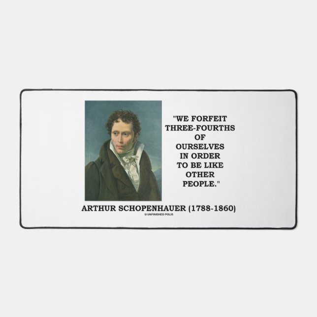 Schopenhauer We Forfeit Three-Fourths Ourselves Desk Mat (Front)