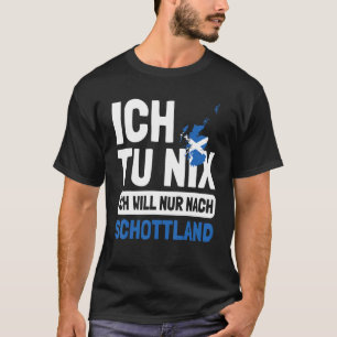 Schottland Flagge Ich tu nix Ich will nur nach Sch T-Shirt