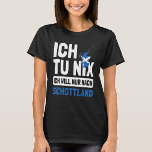Schottland Flagge Ich tu nix Ich will nur nach Sch T-Shirt