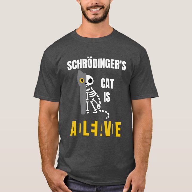Schrdingers Cat Is Schroedingers Cat funny T-Shirt (Front)
