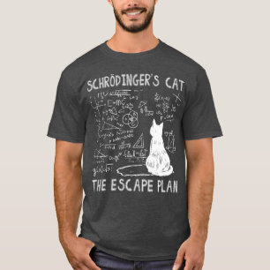 Schrdingers Cat The Escape Plan T-Shirt