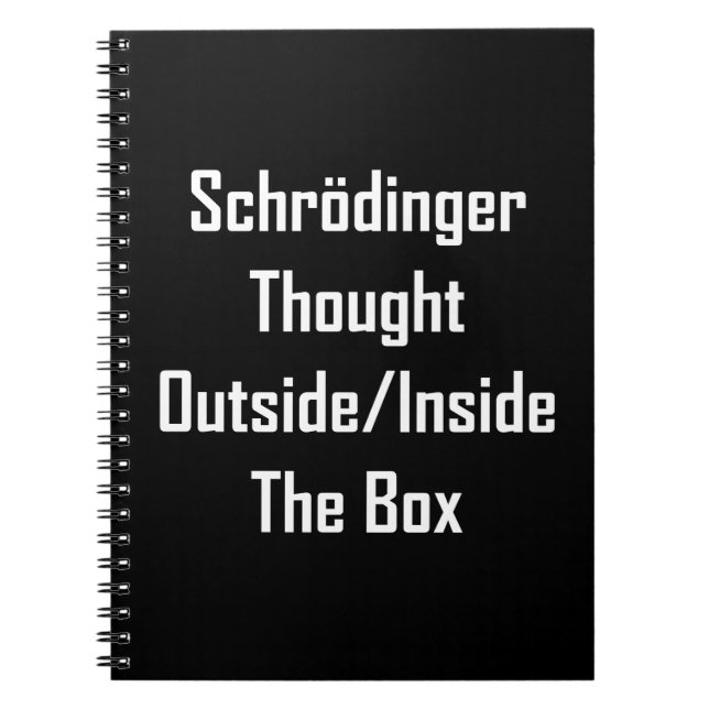Schrodinger Thought Outside-Inside The Box Notebook (Front)