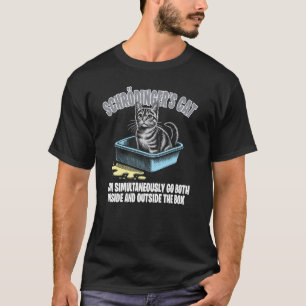 Schrödinger's Cat Can Go Inside and Outside the Li T-Shirt