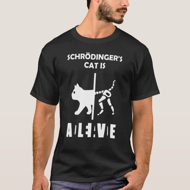 Schrödinger's Cat  Dead And Alive  Physics Nerd T-Shirt (Front)