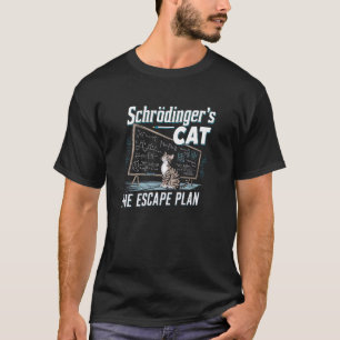 Schrödinger's Cat Escape, Plan funny Science lover T-Shirt