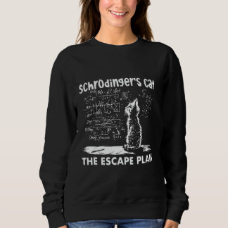 Schrödingers Cat Escape Plan Funny Science Sweatshirt