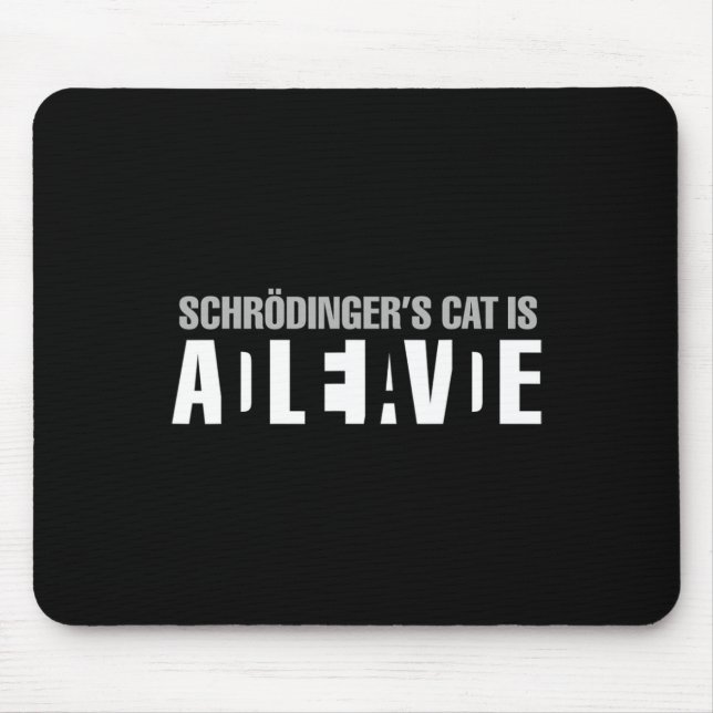 Schrodinger's Cat Is Alive Dead Paradox Science Ge Mouse Pad (Front)