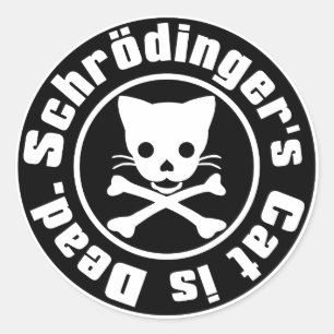 Schrödinger's Cat is Dead. Classic Round Sticker