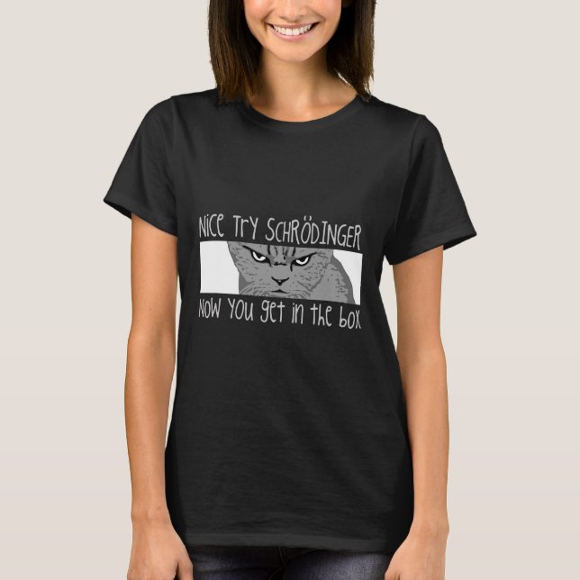 Schrodinger's Cat - Physicist  T-Shirt (Front)