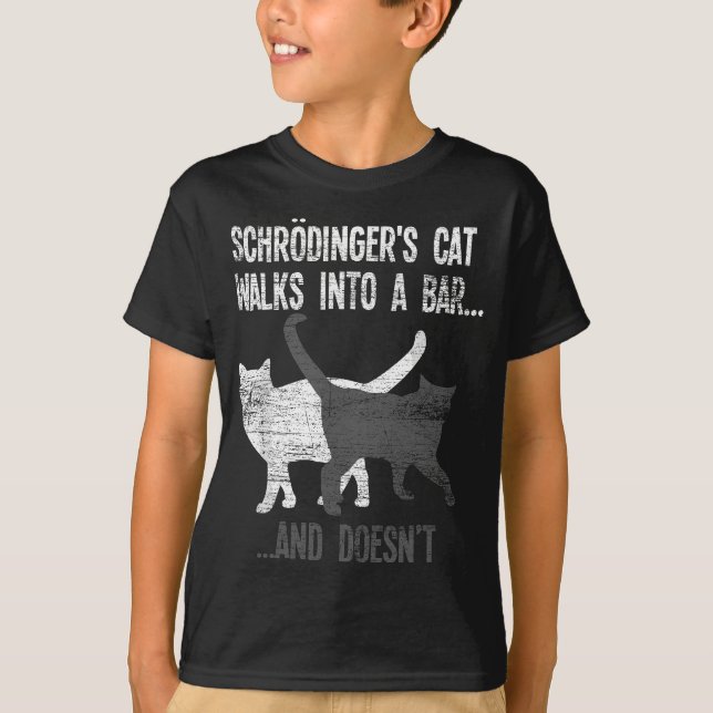 Schrodingers Cat Walks Into A Bar And Doesnt Physi T-Shirt (Front)