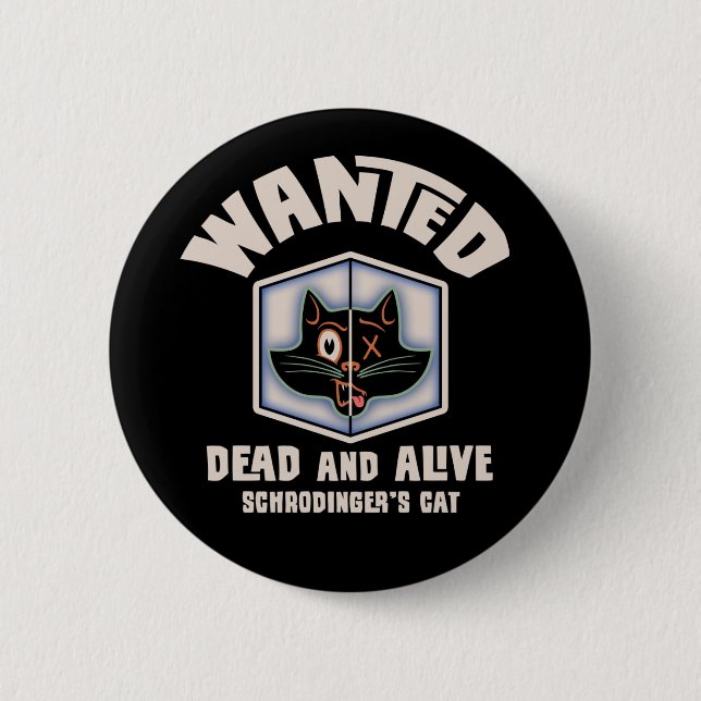Schrodinger's Cat Wanted 6 Cm Round Badge (Front)