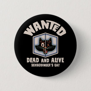 Schrodinger's Cat Wanted 6 Cm Round Badge