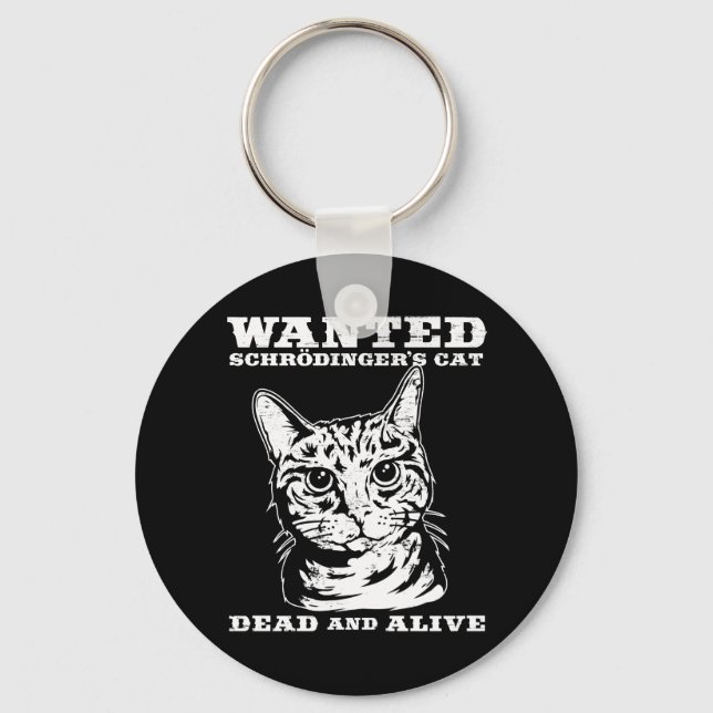 Schrodinger's cat wanted dead or alive key ring (Front)
